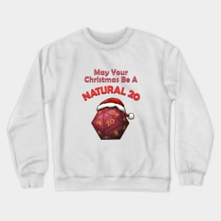 May Your Christmas Be A Natural 20 Crewneck Sweatshirt